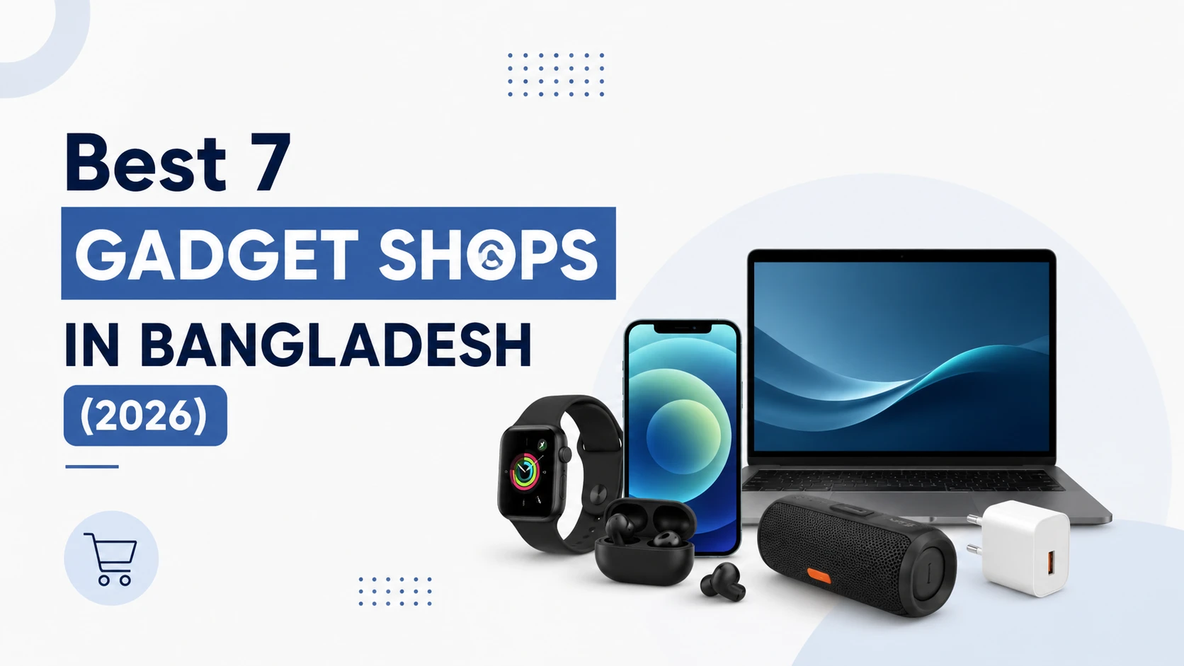 Best 7 gadget shops in Bangladesh (2026) offering genuine smartphones, laptops, gaming accessories, smart devices, and technology products with official warranty and competitive pricing.