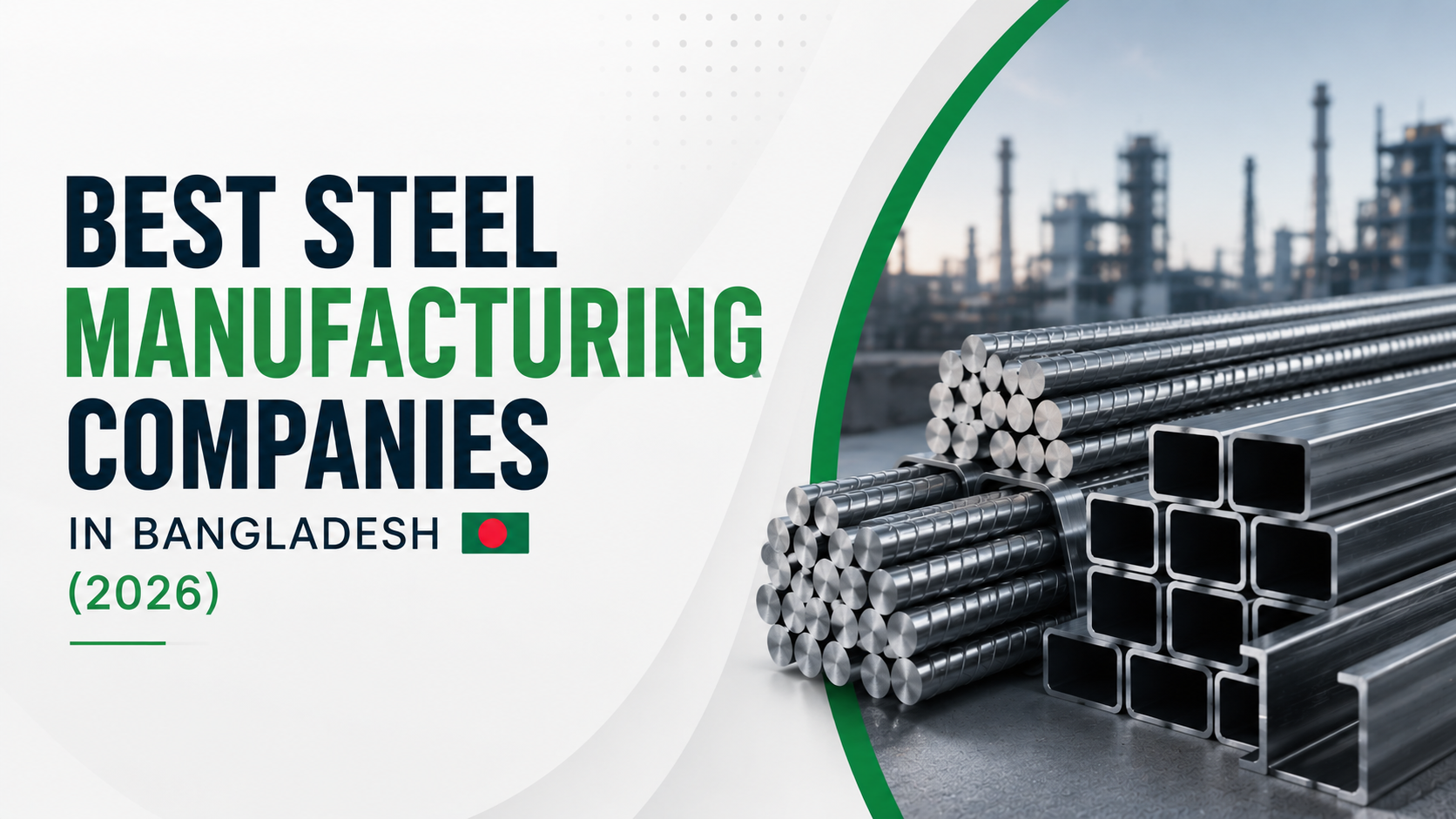 Discover the leading steel manufacturing companies in Bangladesh for 2026, known for producing high-quality rebar, structural steel, pipes, and industrial steel products.