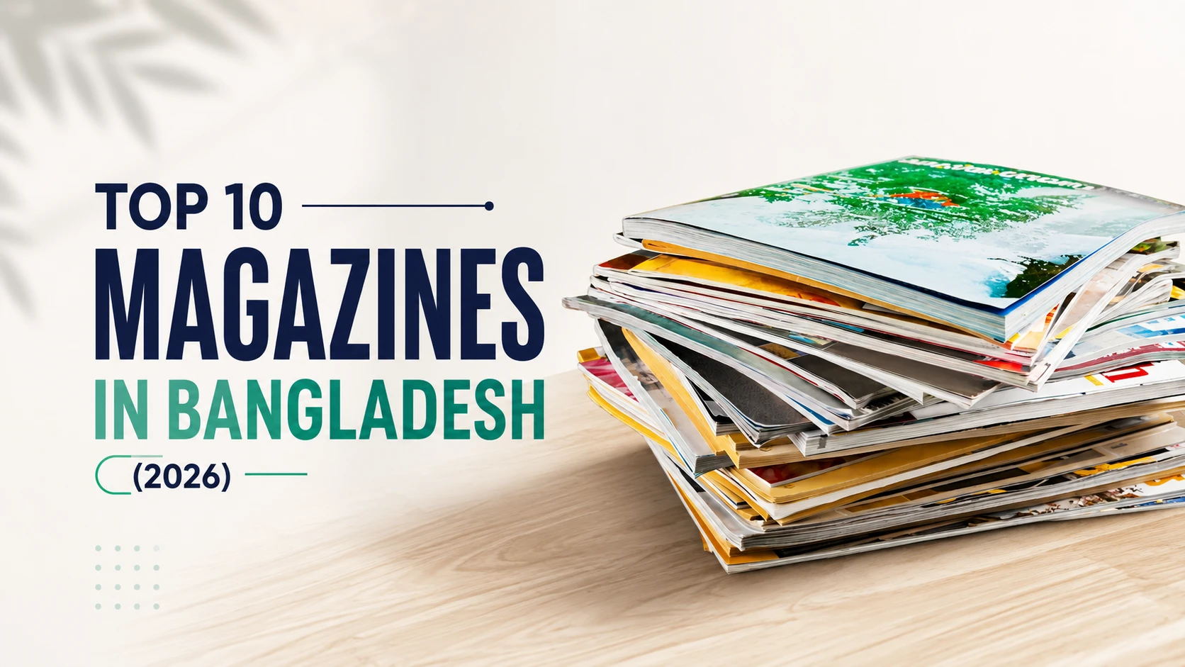 Top 10 Magazines in Bangladesh (2026) - Complete Guide to the Best Magazine Publications in Bangladesh
