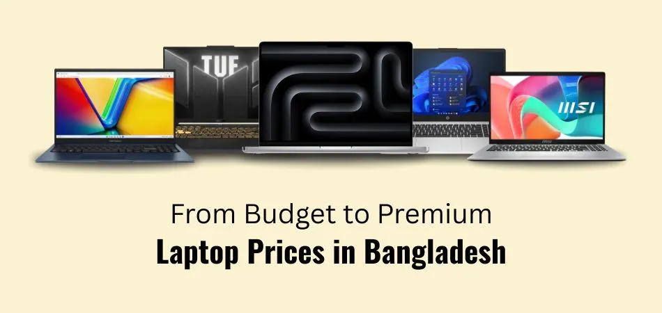 From Budget to Premium - Laptop Prices in Bangladesh